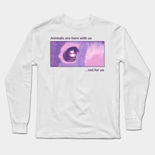 Animals are here with us Long Sleeve T-Shirt